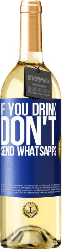 29,95 € Бесплатная доставка | Белое вино Издание WHITE Если вы пьете, не отправляйте WhatsApps Синяя метка. Настраиваемая этикетка Молодое вино Урожай 2023 Verdejo