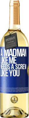 29,95 € Free Shipping | White Wine WHITE Edition A madman like me needs a screw like you Blue Label. Customizable label Young wine Harvest 2023 Verdejo