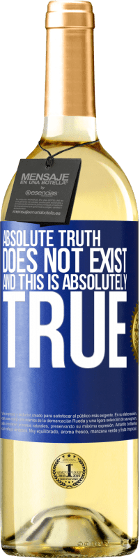 29,95 € Free Shipping | White Wine WHITE Edition Absolute truth does not exist ... and this is absolutely true Blue Label. Customizable label Young wine Harvest 2023 Verdejo