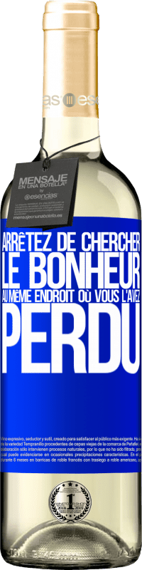 29,95 € Envoi gratuit | Vin blanc Édition WHITE Arrêtez de chercher le bonheur au même endroit où vous l'avez perdu Étiquette Bleue. Étiquette personnalisable Vin jeune Récolte 2024 Verdejo