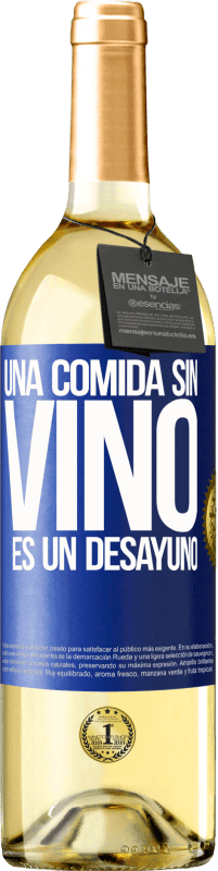 29,95 € Envío gratis | Vino Blanco Edición WHITE Una comida sin vino es un desayuno Etiqueta Azul. Etiqueta personalizable Vino joven Cosecha 2023 Verdejo