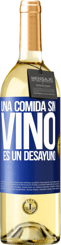 29,95 € Envío gratis | Vino Blanco Edición WHITE Una comida sin vino es un desayuno Etiqueta Azul. Etiqueta personalizable Vino joven Cosecha 2024 Verdejo