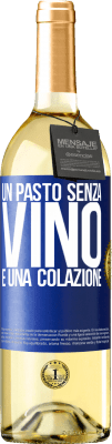 29,95 € Spedizione Gratuita | Vino bianco Edizione WHITE Un pasto senza vino è una colazione Etichetta Blu. Etichetta personalizzabile Vino giovane Raccogliere 2023 Verdejo
