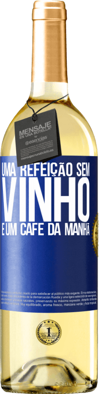 29,95 € Envio grátis | Vinho branco Edição WHITE Uma refeição sem vinho é um café da manhã Etiqueta Azul. Etiqueta personalizável Vinho jovem Colheita 2024 Verdejo