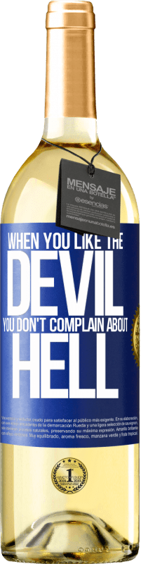 29,95 € Бесплатная доставка | Белое вино Издание WHITE Когда тебе нравится дьявол, ты не жалуешься на ад Синяя метка. Настраиваемая этикетка Молодое вино Урожай 2023 Verdejo