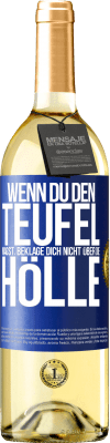 29,95 € Kostenloser Versand | Weißwein WHITE Ausgabe Wenn du den Teufel magst, beklage dich nicht über die Hölle Blaue Markierung. Anpassbares Etikett Junger Wein Ernte 2023 Verdejo