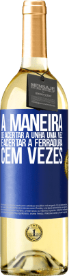 29,95 € Envio grátis | Vinho branco Edição WHITE A maneira de acertar a unha uma vez é acertar a ferradura cem vezes Etiqueta Azul. Etiqueta personalizável Vinho jovem Colheita 2023 Verdejo