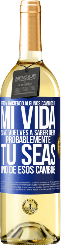 29,95 € Envío gratis | Vino Blanco Edición WHITE Estoy haciendo algunos cambios en mi vida. Si no vuelves a saber de mi, probablemente tú seas uno de esos cambios Etiqueta Azul. Etiqueta personalizable Vino joven Cosecha 2024 Verdejo