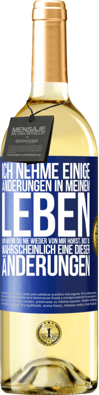 29,95 € Kostenloser Versand | Weißwein WHITE Ausgabe Ich nehme einige Änderungen in meinem Leben vor. Wenn du nie wieder von mir hörst, bist du wahrscheinlich eine dieser Änderungen Blaue Markierung. Anpassbares Etikett Junger Wein Ernte 2024 Verdejo