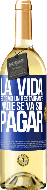 29,95 € Envío gratis | Vino Blanco Edición WHITE La vida es como un restaurante, nadie se va sin pagar Etiqueta Azul. Etiqueta personalizable Vino joven Cosecha 2023 Verdejo