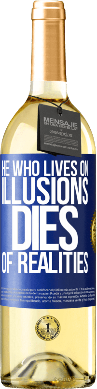 29,95 € Бесплатная доставка | Белое вино Издание WHITE Тот, кто живет иллюзиями, умирает от реалий Синяя метка. Настраиваемая этикетка Молодое вино Урожай 2023 Verdejo