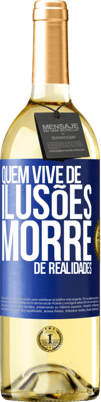 29,95 € Envio grátis | Vinho branco Edição WHITE Quem vive de ilusões morre de realidades Etiqueta Azul. Etiqueta personalizável Vinho jovem Colheita 2024 Verdejo