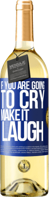29,95 € Free Shipping | White Wine WHITE Edition If you are going to cry, make it laugh Blue Label. Customizable label Young wine Harvest 2025 Verdejo