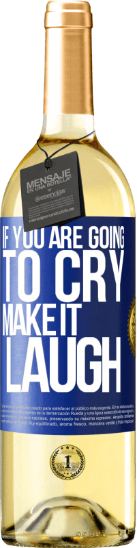29,95 € Free Shipping | White Wine WHITE Edition If you are going to cry, make it laugh Blue Label. Customizable label Young wine Harvest 2023 Verdejo