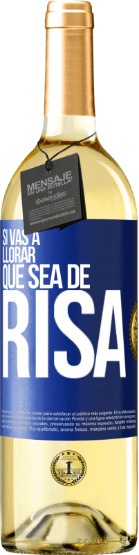 29,95 € Envío gratis | Vino Blanco Edición WHITE Si vas a llorar, que sea de risa Etiqueta Azul. Etiqueta personalizable Vino joven Cosecha 2024 Verdejo