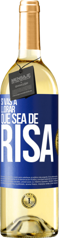 29,95 € Envío gratis | Vino Blanco Edición WHITE Si vas a llorar, que sea de risa Etiqueta Azul. Etiqueta personalizable Vino joven Cosecha 2025 Verdejo