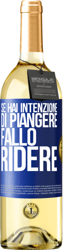 29,95 € Spedizione Gratuita | Vino bianco Edizione WHITE Se hai intenzione di piangere, fallo ridere Etichetta Blu. Etichetta personalizzabile Vino giovane Raccogliere 2024 Verdejo