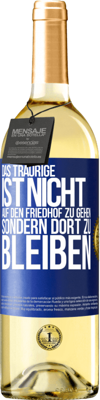 29,95 € Kostenloser Versand | Weißwein WHITE Ausgabe Das Traurige ist nicht, auf den Friedhof zu gehen, sondern dort zu bleiben Blaue Markierung. Anpassbares Etikett Junger Wein Ernte 2024 Verdejo