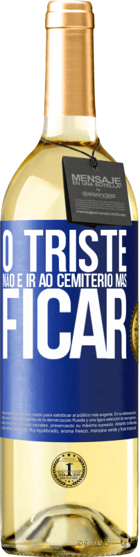 29,95 € Envio grátis | Vinho branco Edição WHITE O triste não é ir ao cemitério, mas ficar Etiqueta Azul. Etiqueta personalizável Vinho jovem Colheita 2024 Verdejo