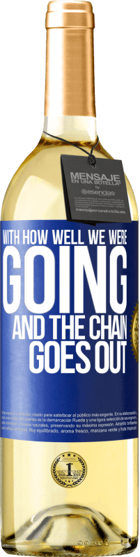 29,95 € Free Shipping | White Wine WHITE Edition With how well we were going and the chain goes out Blue Label. Customizable label Young wine Harvest 2023 Verdejo