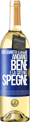 29,95 € Spedizione Gratuita | Vino bianco Edizione WHITE Con quanto stavamo andando bene e la catena si spegne Etichetta Blu. Etichetta personalizzabile Vino giovane Raccogliere 2023 Verdejo