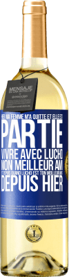 29,95 € Envoi gratuit | Vin blanc Édition WHITE Hier ma femme m'a quitté et elle est partie vivre avec Lucho, mon meilleur ami. Et depuis quand Lucho est ton meilleur ami? Depu Étiquette Bleue. Étiquette personnalisable Vin jeune Récolte 2023 Verdejo