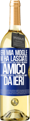 29,95 € Spedizione Gratuita | Vino bianco Edizione WHITE Ieri mia moglie mi ha lasciato ed è andata a vivere con Lucho, il mio migliore amico. E da quando Lucho è il tuo migliore Etichetta Blu. Etichetta personalizzabile Vino giovane Raccogliere 2025 Verdejo