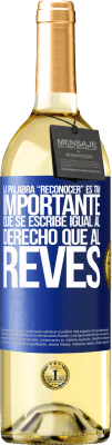 29,95 € Kostenloser Versand | Weißwein WHITE Ausgabe La palabra RECONOCER es tan importante, que se escribe igual al derecho que al revés Blaue Markierung. Anpassbares Etikett Junger Wein Ernte 2025 Verdejo