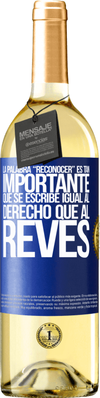 29,95 € Spedizione Gratuita | Vino bianco Edizione WHITE La palabra RECONOCER es tan importante, que se escribe igual al derecho que al revés Etichetta Blu. Etichetta personalizzabile Vino giovane Raccogliere 2025 Verdejo
