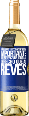 29,95 € Envio grátis | Vinho branco Edição WHITE La palabra RECONOCER es tan importante, que se escribe igual al derecho que al revés Etiqueta Azul. Etiqueta personalizável Vinho jovem Colheita 2025 Verdejo