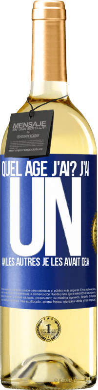 29,95 € Envoi gratuit | Vin blanc Édition WHITE Quel âge j'ai? J'ai UN an. Les autres je les avait déjà Étiquette Bleue. Étiquette personnalisable Vin jeune Récolte 2024 Verdejo