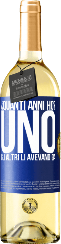 29,95 € Spedizione Gratuita | Vino bianco Edizione WHITE ¿Quanti anni ho? UNO. Gli altri li avevano già Etichetta Blu. Etichetta personalizzabile Vino giovane Raccogliere 2024 Verdejo