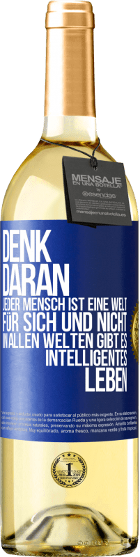 29,95 € Kostenloser Versand | Weißwein WHITE Ausgabe Denk daran, jeder Mensch ist eine Welt für sich und nicht in allen Welten gibt es intelligentes Leben Blaue Markierung. Anpassbares Etikett Junger Wein Ernte 2024 Verdejo