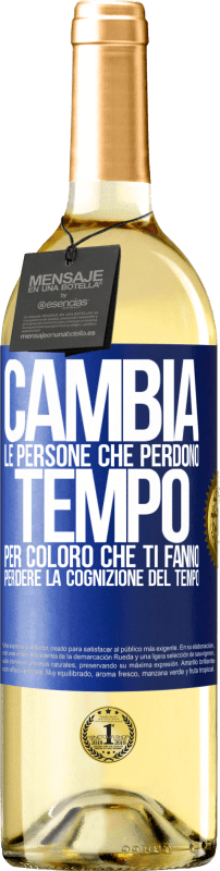 29,95 € Spedizione Gratuita | Vino bianco Edizione WHITE Cambia le persone che perdono tempo per coloro che ti fanno perdere la cognizione del tempo Etichetta Blu. Etichetta personalizzabile Vino giovane Raccogliere 2025 Verdejo
