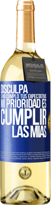 29,95 € Envío gratis | Vino Blanco Edición WHITE Disculpa si no cumplo tus expectativas. Mi prioridad es cumplir las mías Etiqueta Azul. Etiqueta personalizable Vino joven Cosecha 2024 Verdejo