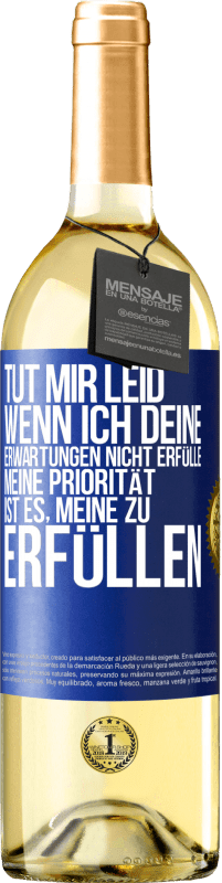 29,95 € Kostenloser Versand | Weißwein WHITE Ausgabe Tut mir Leid, wenn ich deine Erwartungen nicht erfülle. Meine Priorität ist es, meine zu erfüllen Blaue Markierung. Anpassbares Etikett Junger Wein Ernte 2024 Verdejo