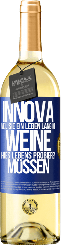 29,95 € Kostenloser Versand | Weißwein WHITE Ausgabe Innova, weil Sie ein Leben lang die Weine Ihres Lebens probieren müssen Blaue Markierung. Anpassbares Etikett Junger Wein Ernte 2023 Verdejo
