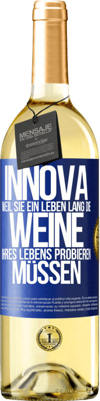 29,95 € Kostenloser Versand | Weißwein WHITE Ausgabe Innova, weil Sie ein Leben lang die Weine Ihres Lebens probieren müssen Blaue Markierung. Anpassbares Etikett Junger Wein Ernte 2024 Verdejo