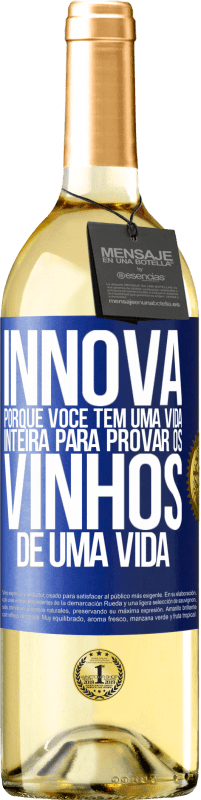 29,95 € Envio grátis | Vinho branco Edição WHITE Innova, porque você tem uma vida inteira para provar os vinhos de uma vida Etiqueta Azul. Etiqueta personalizável Vinho jovem Colheita 2024 Verdejo