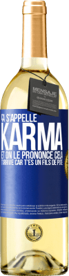 29,95 € Envoi gratuit | Vin blanc Édition WHITE Ça s'appelle Karma et on le prononce Cela t'arrive car t'es un fils de pute Étiquette Bleue. Étiquette personnalisable Vin jeune Récolte 2024 Verdejo