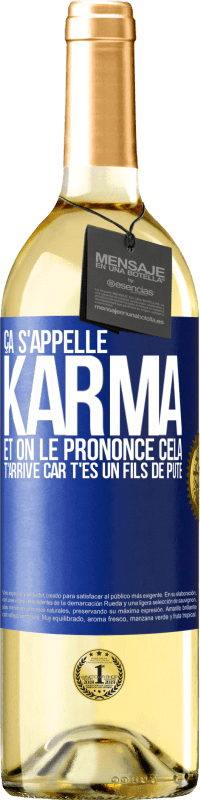 29,95 € Envoi gratuit | Vin blanc Édition WHITE Ça s'appelle Karma et on le prononce Cela t'arrive car t'es un fils de pute Étiquette Bleue. Étiquette personnalisable Vin jeune Récolte 2023 Verdejo