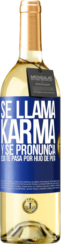 29,95 € Envío gratis | Vino Blanco Edición WHITE Se llama Karma, y se pronuncia Eso te pasa por hijo de puta Etiqueta Azul. Etiqueta personalizable Vino joven Cosecha 2023 Verdejo