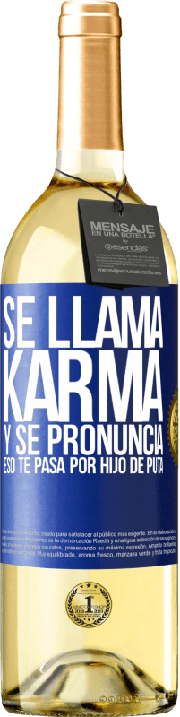 29,95 € Envío gratis | Vino Blanco Edición WHITE Se llama Karma, y se pronuncia Eso te pasa por hijo de puta Etiqueta Azul. Etiqueta personalizable Vino joven Cosecha 2024 Verdejo