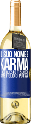 29,95 € Spedizione Gratuita | Vino bianco Edizione WHITE Il suo nome è Karma e dice Questo ti succede come figlio di puttana Etichetta Blu. Etichetta personalizzabile Vino giovane Raccogliere 2024 Verdejo