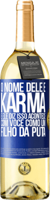 29,95 € Envio grátis | Vinho branco Edição WHITE O nome dele é Karma, e ele diz Isso acontece com você como um filho da puta Etiqueta Azul. Etiqueta personalizável Vinho jovem Colheita 2023 Verdejo