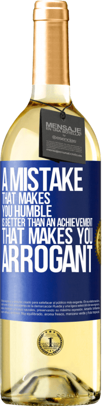 29,95 € Free Shipping | White Wine WHITE Edition A mistake that makes you humble is better than an achievement that makes you arrogant Blue Label. Customizable label Young wine Harvest 2023 Verdejo