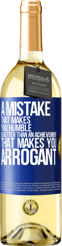 29,95 € Free Shipping | White Wine WHITE Edition A mistake that makes you humble is better than an achievement that makes you arrogant Blue Label. Customizable label Young wine Harvest 2024 Verdejo
