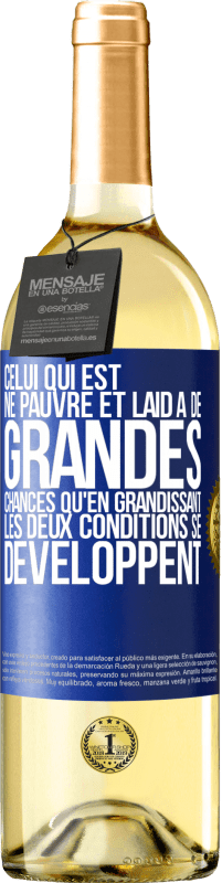 29,95 € Envoi gratuit | Vin blanc Édition WHITE Celui qui est né pauvre et laid a de grandes chances qu'en grandissant ... les deux conditions se développent Étiquette Bleue. Étiquette personnalisable Vin jeune Récolte 2025 Verdejo