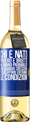 29,95 € Spedizione Gratuita | Vino bianco Edizione WHITE Chi è nato povero e brutto, ha grandi probabilità che quando crescono ... si sviluppano entrambe le condizioni Etichetta Blu. Etichetta personalizzabile Vino giovane Raccogliere 2024 Verdejo