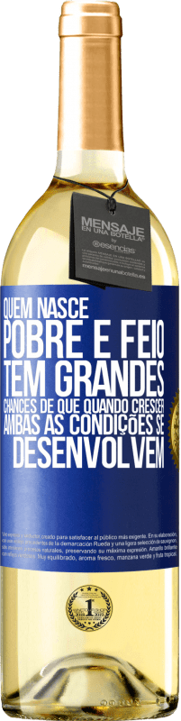 29,95 € Envio grátis | Vinho branco Edição WHITE Quem nasce pobre e feio, tem grandes chances de que quando crescer ... ambas as condições se desenvolvem Etiqueta Azul. Etiqueta personalizável Vinho jovem Colheita 2024 Verdejo